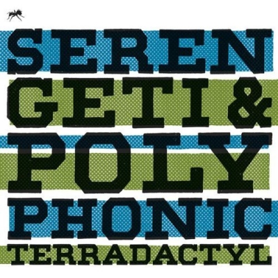Serengeti & Polyphonic ‘Terradactyl’
